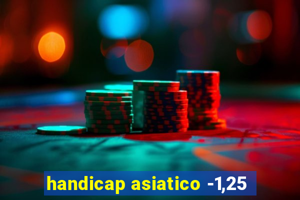 handicap asiatico -1,25