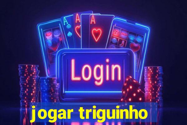 jogar triguinho