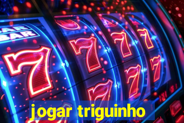 jogar triguinho