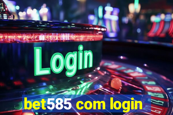 bet585 com login