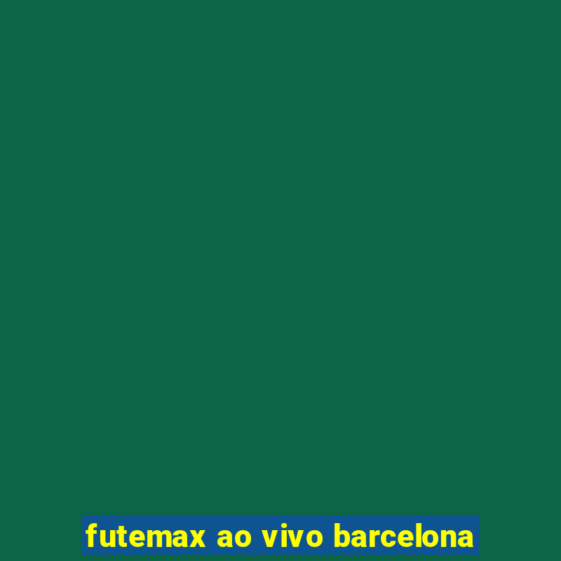 futemax ao vivo barcelona