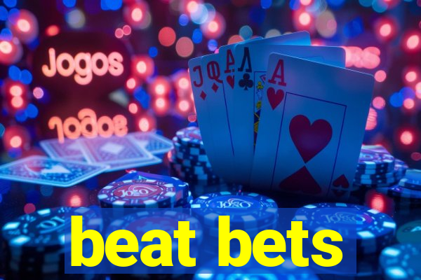 beat bets