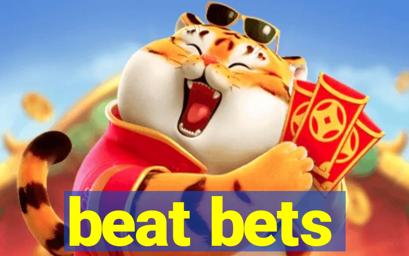 beat bets