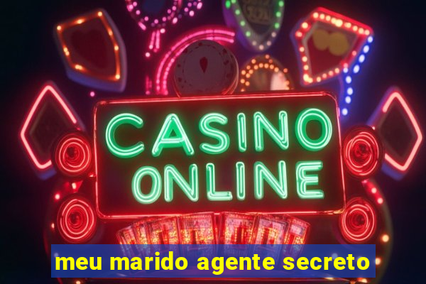 meu marido agente secreto