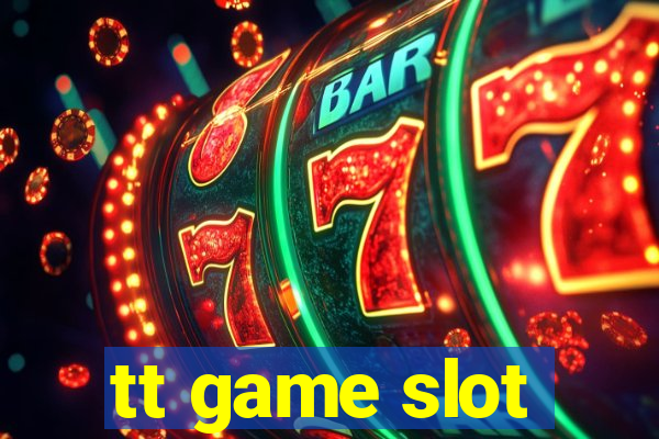 tt game slot