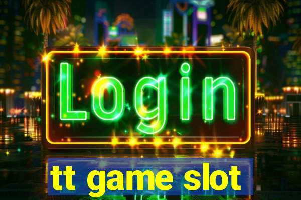 tt game slot