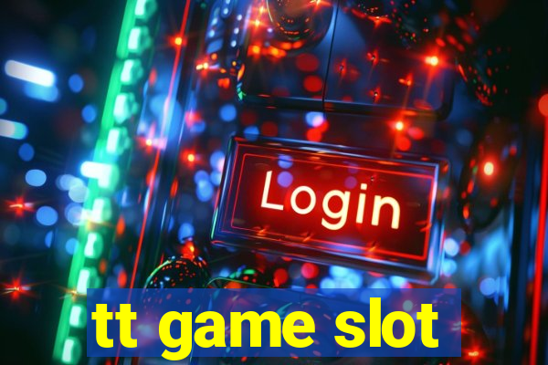 tt game slot