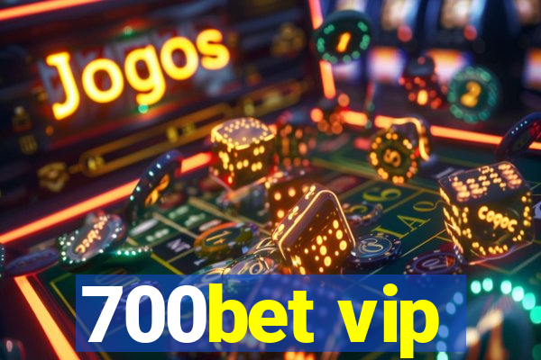 700bet vip