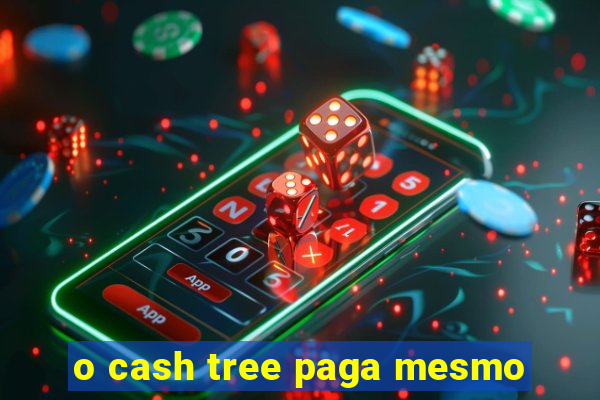 o cash tree paga mesmo