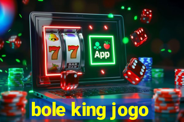 bole king jogo