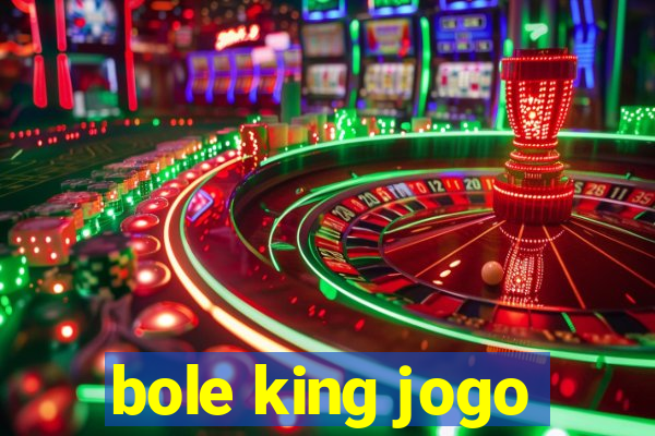 bole king jogo