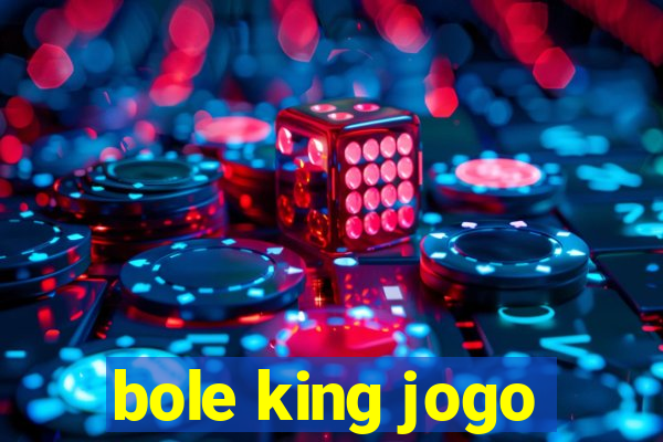 bole king jogo