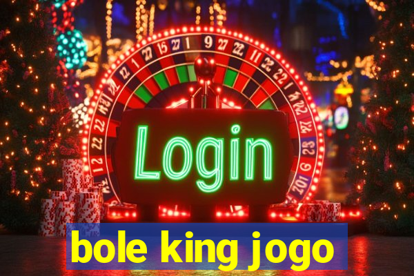 bole king jogo