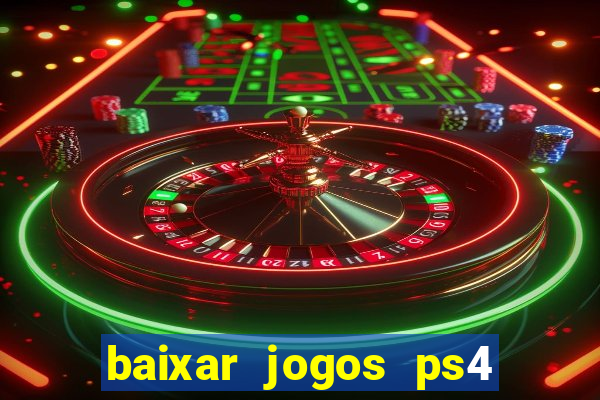 baixar jogos ps4 desbloqueado pkg