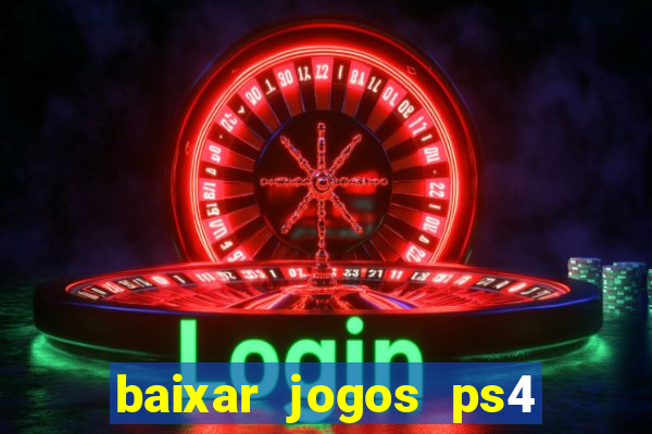 baixar jogos ps4 desbloqueado pkg