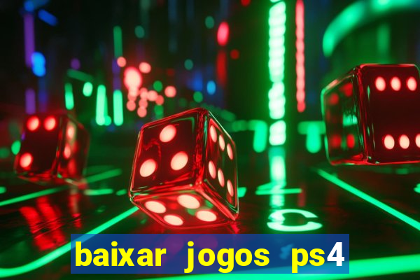 baixar jogos ps4 desbloqueado pkg