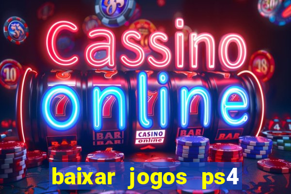 baixar jogos ps4 desbloqueado pkg