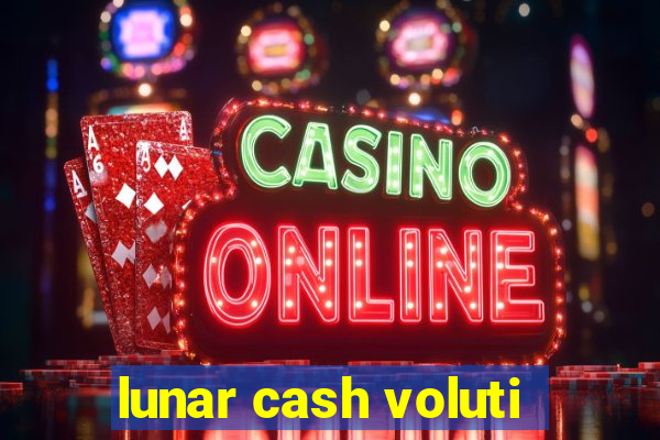 lunar cash voluti