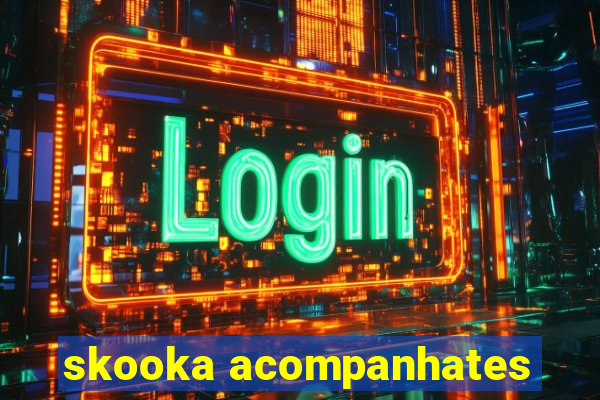 skooka acompanhates