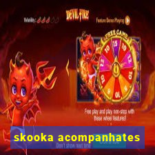 skooka acompanhates