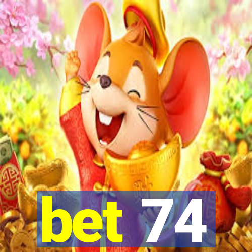 bet 74