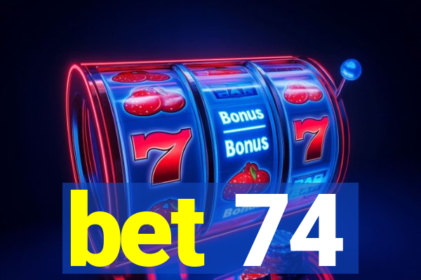 bet 74