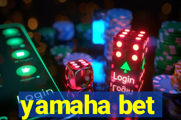 yamaha bet