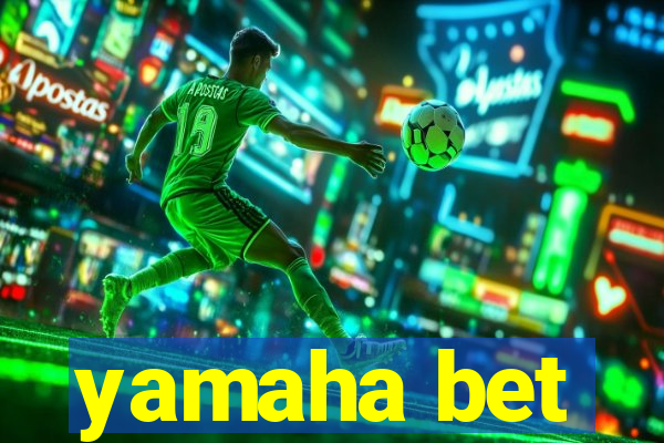 yamaha bet