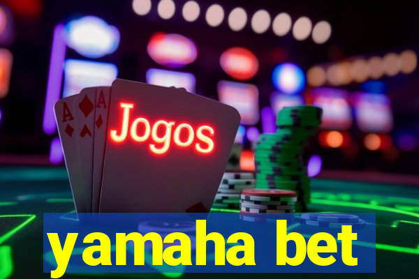 yamaha bet