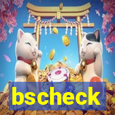 bscheck