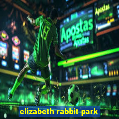 elizabeth rabbit park