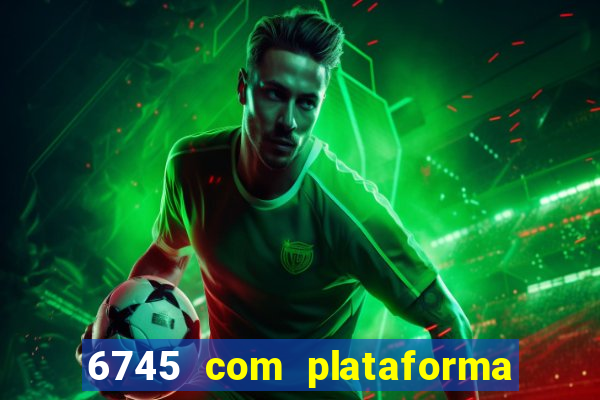 6745 com plataforma de jogos