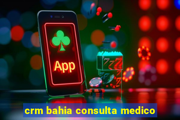 crm bahia consulta medico