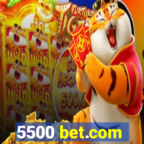 5500 bet.com