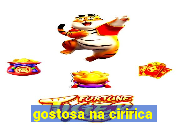 gostosa na ciririca