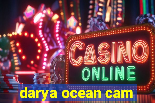 darya ocean cam