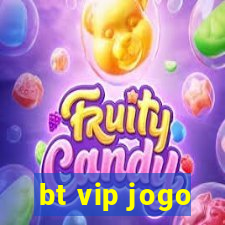 bt vip jogo