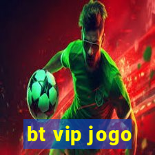 bt vip jogo