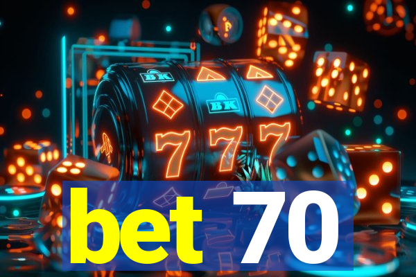 bet 70