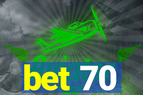 bet 70