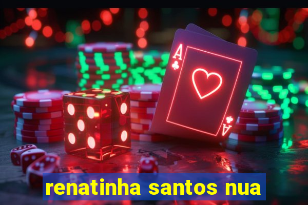 renatinha santos nua