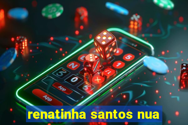 renatinha santos nua