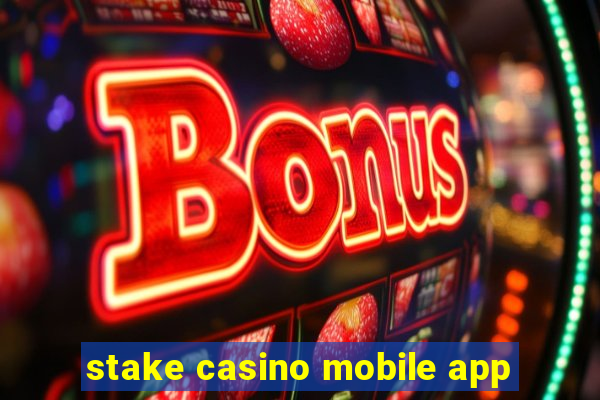 stake casino mobile app