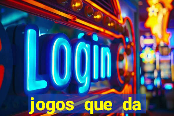 jogos que da dinheiro sem depositar