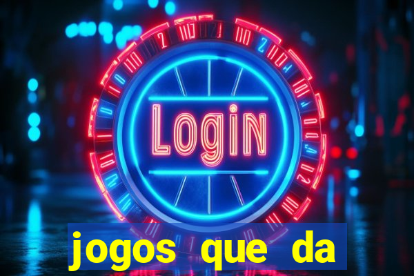 jogos que da dinheiro sem depositar