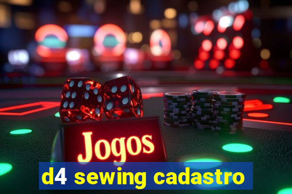 d4 sewing cadastro