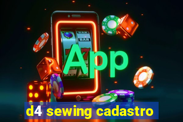 d4 sewing cadastro