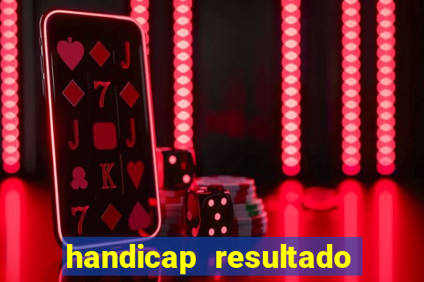 handicap resultado final 2