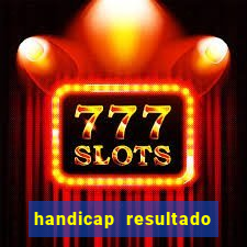 handicap resultado final 2