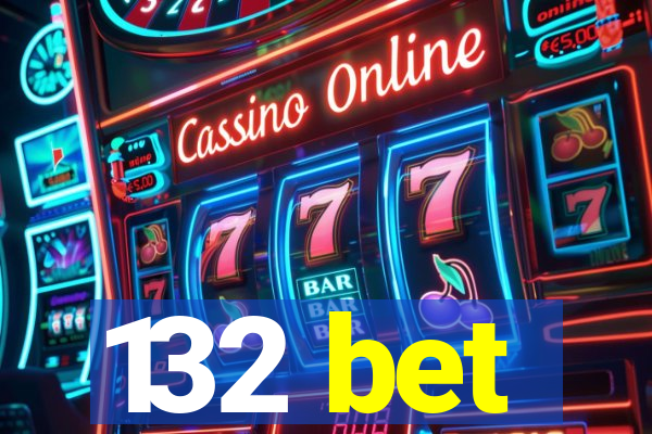 132 bet